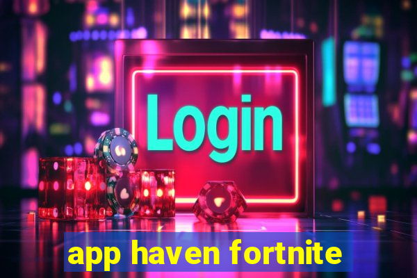 app haven fortnite